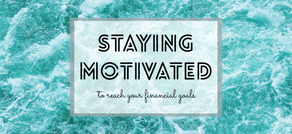 staying motivated to reach your goals